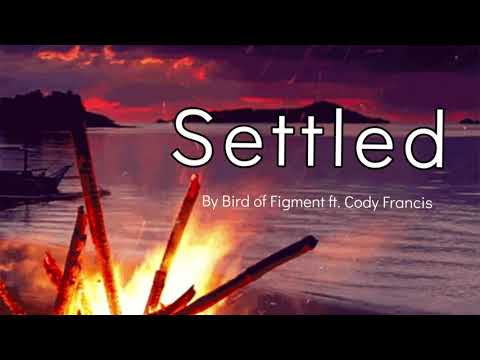 🎶Settled By Bird of Figment feat. Cody Francis