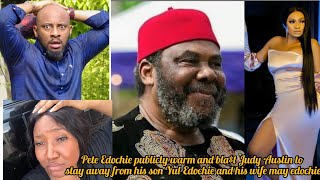 BREAKING~YUL DAD PETE EDOCHIE PUBLICLY WARM JUDY AUSTIN & HIS CHILD TO STAY AWAY FROM HIS SON & WIFE