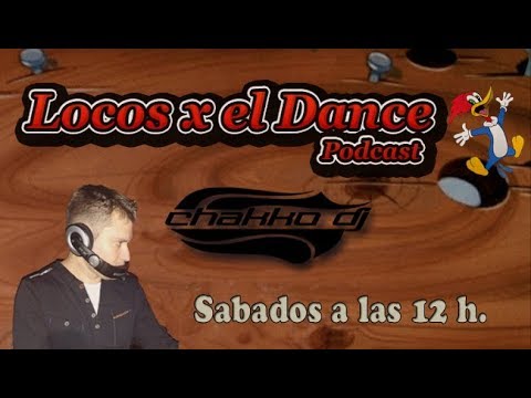 LOCOS x el DANCE Podcast by CHAKKO DJ en DIRECTO