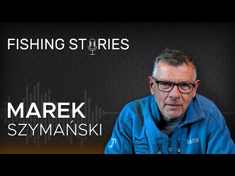"Zawsze lubiłem dzielić się wiedzą" - Marek Szymański - Fishing Stories #09