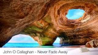 Beautiful Balearic* Chillout Song -Never Fade Away-John O' Callaghan