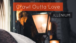 ILLENIUM - Craw Outta Love  WhatsApp Status  Full 