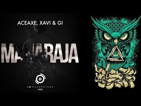 Aceaxe, Xavi & Gi - Maharaja (Original mix)