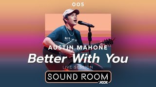 Austin Mahone - Better With You [Live Session] | Sound Room
