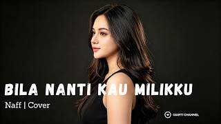 Download lagu Bila Nanti Kau Milikku - Naff | Cover By Giarti Channel mp3