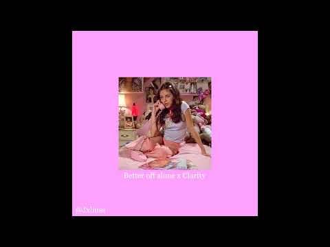 Better Off Alone x Clarity