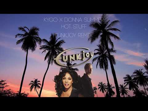 Kygo x Donna Summer - Hot Stuff (funkjoy Remix)