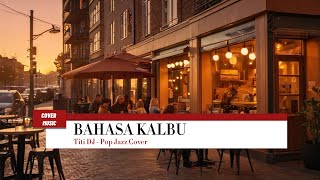 Download lagu Titi DJ - Bahasa Kalbu (The Best Cover Song - Pop Jazz Cover) mp3