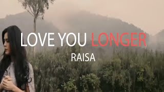 Raisa - Love You Longer (Lyric Video)