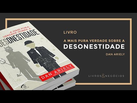 Livros & Nego?cios | A mais pura verdade sobre a Desonestidade - Dan Ariely #76