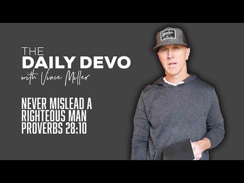 Never Mislead A Righteous Man | Devotional | Proverbs 28:10