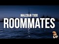 Malcolm Todd Roommates Lyrics