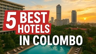 Top 5 Hotels in Colombo | Sri Lanka’s Capital City Stays