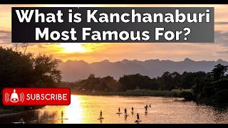 Experience the Best of Kanchanaburi: Top 10 Things to Do and See