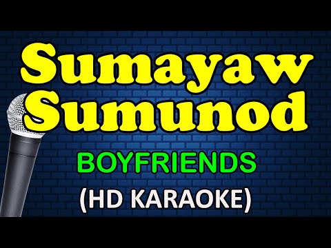 SUMAYAW SUMUNOD - Boyfriends (HD Karaoke)