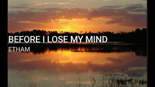 Etham - Before I Lose My Mind (lyrics)