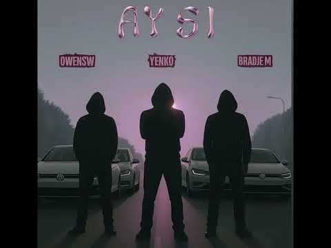 Owensw x yenko x bradje m [ay si]