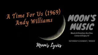 ♪ A Time For Us (1969) - Andy Williams ♪ | Lyrics | Moon's Music Channel