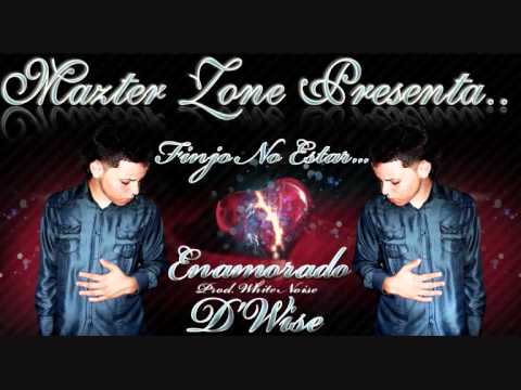 D'Wise - Finjo No Estar Enamorado- [LETRA] (Prod. White Noise )