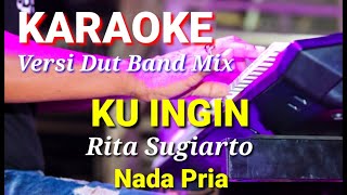 Download lagu KU INGIN - Rita Sugiarto | Karaoke dut band mix nada pria | Lirik mp3