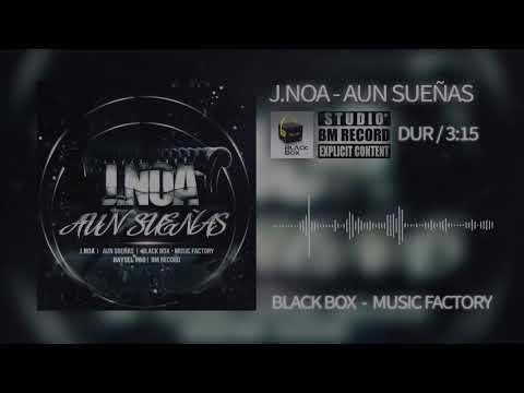 J.NOA - Aún Sueñas BlackBox BM Records
