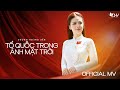 TỔ QUỐC TRONG ÁNH MẶT TRỜI DƯƠNG HOÀNG YẾN OFFICIAL MV