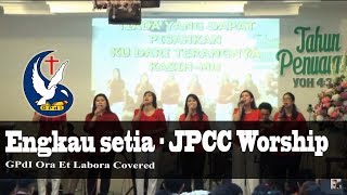 Engkau setia - JPCC Worship -  Vokal Grup HOSANNA ( GPdI OEL COVERED )