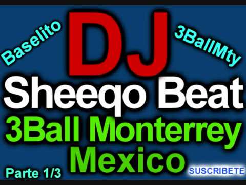 DJ Sheeqo Beat (3BALLMTY! Mexico) Parte 1/3