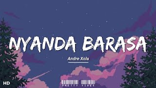 Download lagu Andre Xola (URM) - NYANDA BARASA (Lyrics) || (slowed) mp3