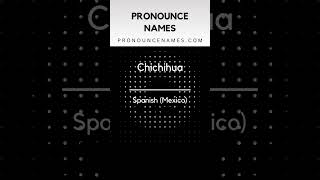 How to pronounce Chichihua