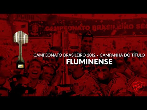 Fluminense • Rumo ao Tetracampeonato • Campeonato Brasileiro 2012