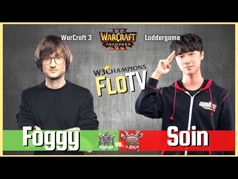 Warcraft 3 Reforged - "Soin vs Foggy" - Orc vs Nightelf 🔴 W3Champions Ladder via FloTV
