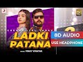 khesari lal New bhojpuri song 2020 Ladki Patana 8D Audio | Vinay Vinayak | Deepesh Goyal गाने khesari lal New bhojpuri song 2020 Ladki Patana 8D Audio | Vinay Vinayak | Deepesh Goyal गाने