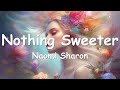 Naomi Sharon – Nothing Sweeter (Lyrics) 💗♫
