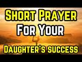 Short Prayer For Your Daughter S Success Lord Bless My Daughter