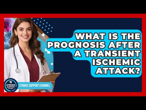 What Is the Prognosis After a Transient Ischemic Attack? | Stroke Support Channel