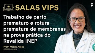 Trabalho de parto prematuro e rotura prematura de membranas na prova prática do Revalida INEP