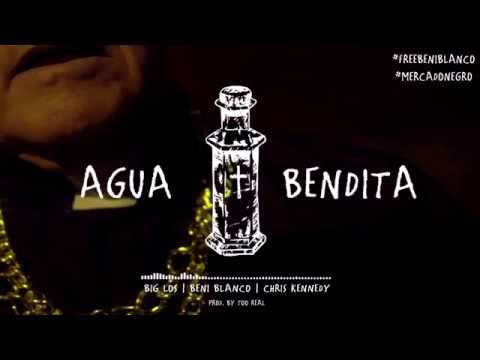 Big Los - Agua Bendita (Remix) [Ft.Beni Blanco & Chris Kennedy]