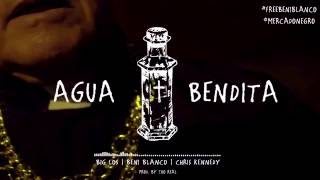Big Los - Agua Bendita (Remix) [Ft.Beni Blanco & Chris Kennedy]