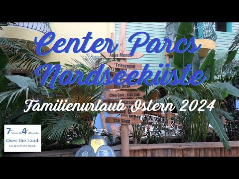 Center Parcs Nordseeküste, Familienurlaub Ostern 2024