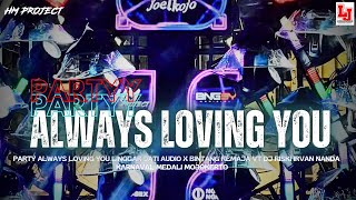 Download lagu ALWAYS LOVING YOU || PARTY LINGGAR JATI AUDIO X BINTANG REMAJA VT DJ RISKI IRVAN NANDA mp3