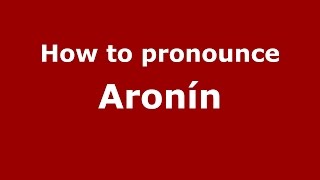 How to pronounce Aronín