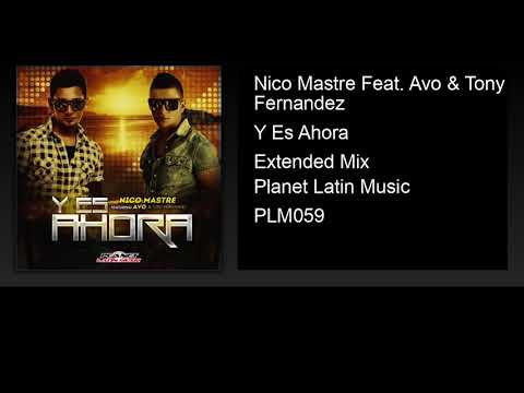Nico Mastre feat. Avo & Tony Fernández - Y Es Ahora (Extended Mix)
