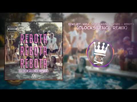 ECKO (ft. Khea, Seven Kayne, Iacho) - Rebota (Clocksilence Remix) OUT NOW!!