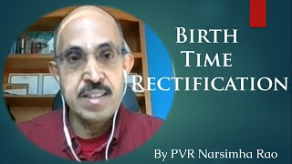 How To Do Birth Time Rectification By PVR Narsimha Rao
