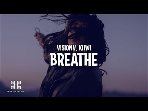 VisionV feat. Kiiwi - Breathe (Lyrics)