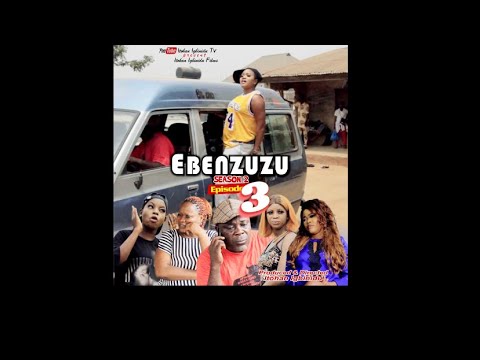 EBENZUZU season 2(episode 3)