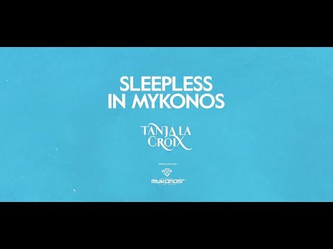 MYKONOS CLUB WEEK pres. SLEEPLESS IN MYKONOS - Tanja La Croix (Official Video)