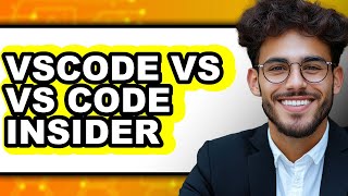 VSCode vs VS Code Insider - Which Is Better?