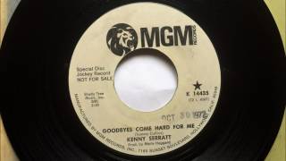 Goodbyes Come Hard For Me , Kenny Serratt ,1972